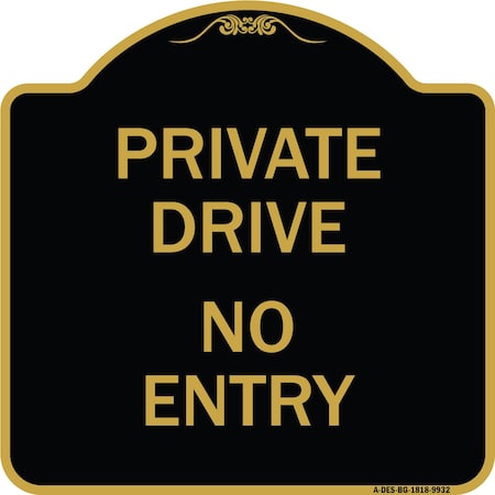 Signmission Designer Series-Private Drive No Entry Sign Black & Gold Heavy-Gauge Alum, 18" x 18", BG-1818-9932 A-DES-BG-1818-9932